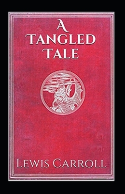 A Tangled Tale Illustrated by Lewis Carroll