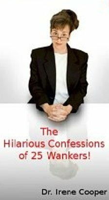 The Hilarious Confessions of 25 Wankers by Irene Cooper