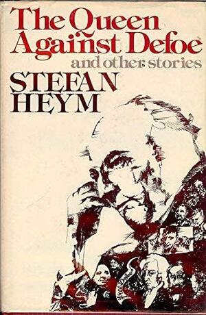 Queen Against Defoe,: And Other Stories by Stefan Heym