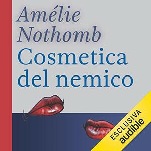 Cosmetica del nemico by Amélie Nothomb