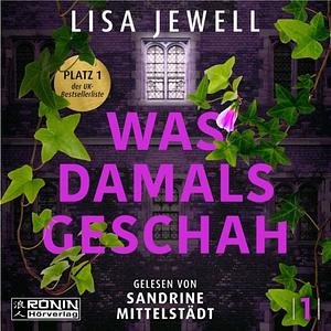 Was damals geschah by Lisa Jewell