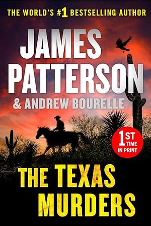 The Texas Murders: Everything Is Bigger in Texas--Especially the Murder Cases by James Patterson, James Patterson, Andrew Bourelle