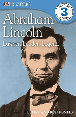 DK Readers L3: Abraham Lincoln: Lawyer, Leader, Legend: Lawyer, Leader, Legend by Justine Fontes, Ron Fontes