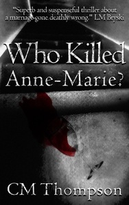 Who Killed Anne-Marie? by C.M. Thompson