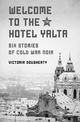 Welcome to the Hotel Yalta by Victoria Dougherty