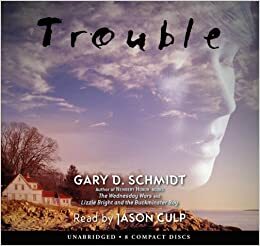 Trouble by Gary D. Schmidt