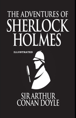 The Adventures of Sherlock Holmes Illustrated by Arthur Conan Doyle