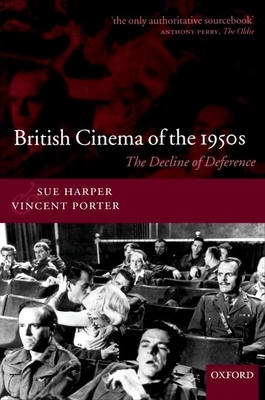 British Cinema of the 1950s: The Decline of Deference by Sue Harper, Vincent Porter