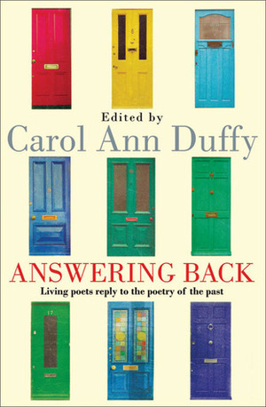 Answering Back: Living Poets Reply to the Poetry of the Past by Carol Ann Duffy