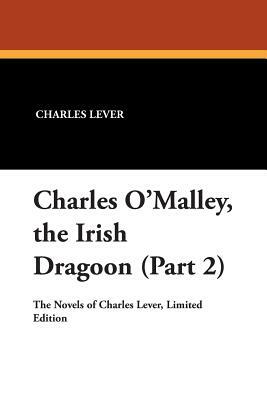 Charles O'Malley, The Irish Dragon by Charles James Lever