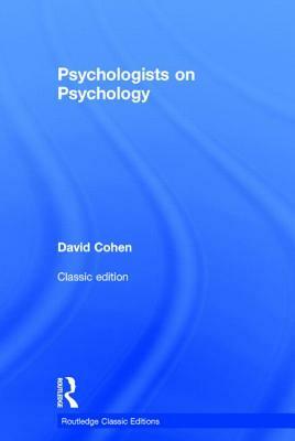 Psychologists on Psychology (Classic Edition) by David Cohen