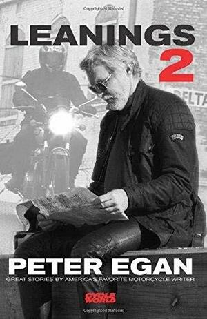 Leanings 2: Great Stories by America's Favorite Motorcycle Writer by Peter Egan