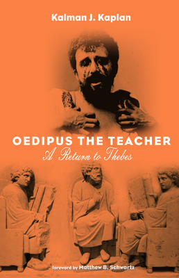Oedipus The Teacher by Kalman J. Kaplan