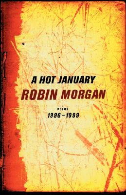 A Hot January: Poems 1996-1999 by Robin Morgan