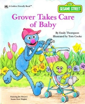 Sesame Street: Grover Takes Care of Baby by Emily Thompson