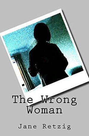 The Wrong Woman by Jane Retzig