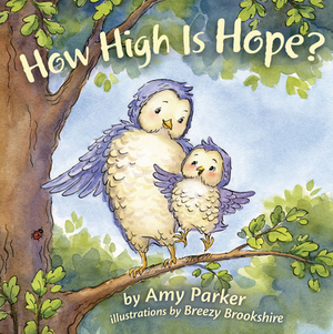 How High Is Hope? (Padded Board Book) by Amy Parker