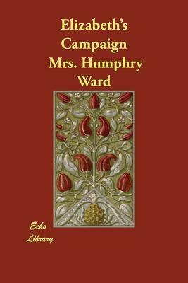 Elizabeth's Campaign by Mrs Humphry Ward