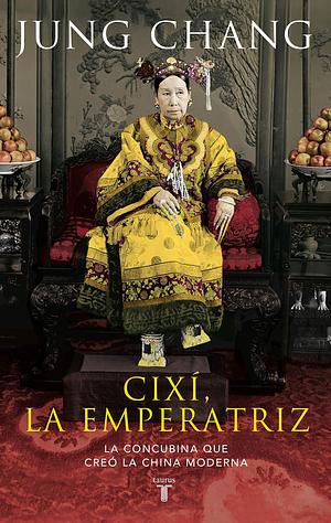 CIXI LA EMPERATRIZ by Jung Chang