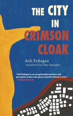 The City in Crimson Cloak by Aslı Erdoğan