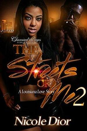 The Streets Or Me 2: A Louisiana Love Story by Nicole Dior