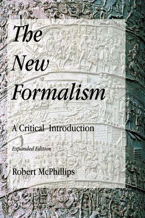 The New Formalism: A Critical Introduction, Expanded Edition by Robert McPhillips