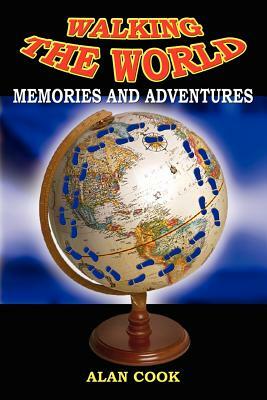 Walking the World: Memories and Adventures by Alan Cook