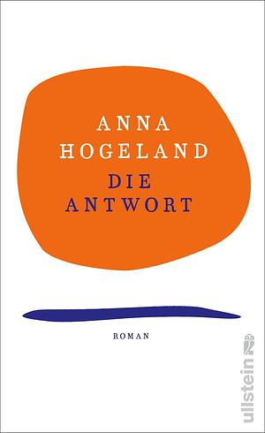 Die Antwort by Anna Hogeland