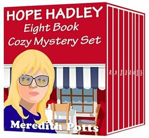 Hope Hadley Eight Book Cozy Mystery Set by Meredith Potts