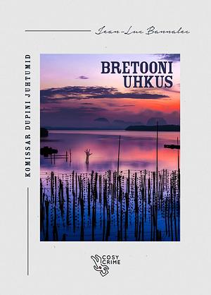 Bretooni uhkus by Jean-Luc Bannalec