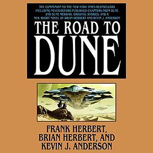 The Road to Dune by Brian Herbert, Frank Herbert, Kevin J. Anderson
