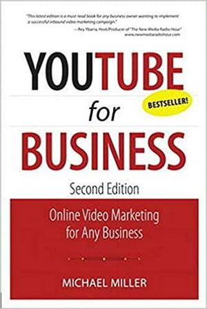 YouTube for Business: Online Video Marketing for Any Business by Michael Miller