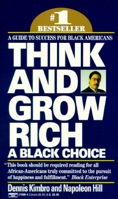 Think and Grow Rich: A Black Choice: A Guide to Success for Black Americans by Dennis Kimbro, Napoleon Hill