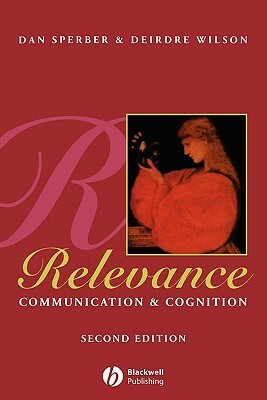 Relevance: Communication & Cognition by Deirdre Wilson, Dan Sperber