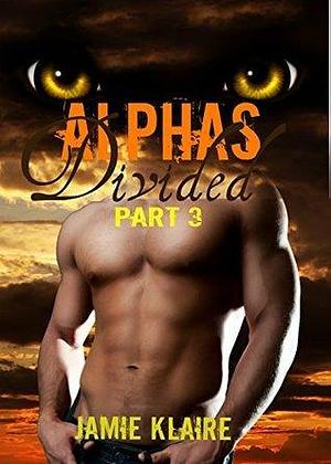 Alphas Divided 3: BBW Wolf Shifter Romance Series by Jamie Klaire, Jamie Klaire