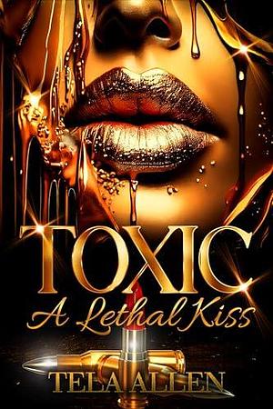 Toxic by Tela Allen, Tela Allen