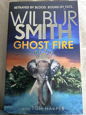 Ghost Fire by Wilbur Smith