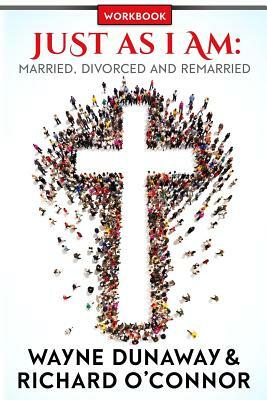 Just As I Am: Married, Divorced and Remarried by Richard O'Connor, Wayne Dunaway