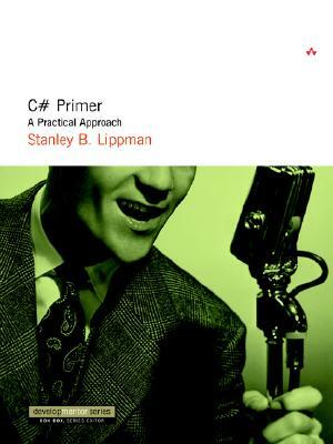 C# Primer: A Practical Approach by Stanley B. Lippman