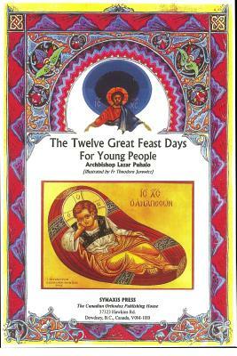 The Twelve Great Feastdays for Young Readers by Lazar Puhalo