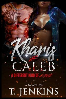 Kharis & Caleb: A Different Kind of Love by Tina J