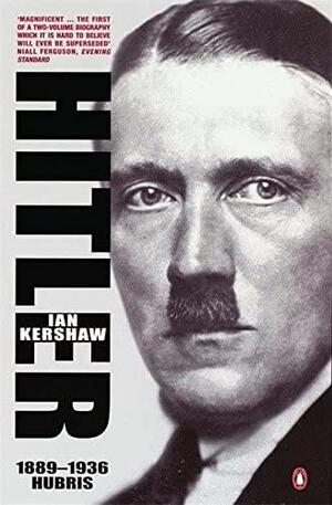 Hitler 1889-1936: Hubris by Ian Kershaw