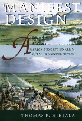 Manifest Design: American Exceptionalism and Empire by Thomas R. Hietala