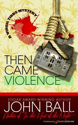 Then Came Violence by John Ball