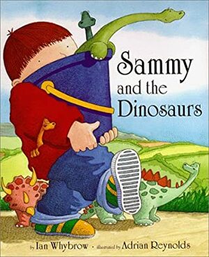 Sammy and the Dinosaurs by Adrian Reynolds, Ian Whybrow