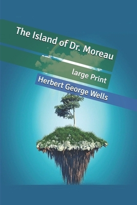 The Island of Dr. Moreau: large Print by H.G. Wells