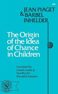 Origin of the Idea of Chance in Children by Barbel Inhelder, Jean Piaget
