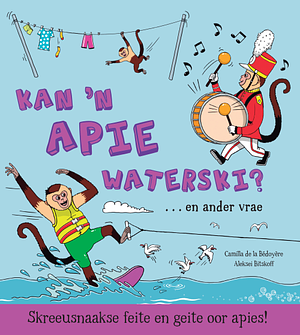 Kan 'n apie waterski? ... en ander vrae by Aleksei Bitskoff, Camilla de la Bédoyère