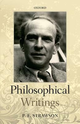 Philosophical Writings by Peter Strawson