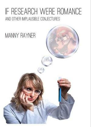 If Research Were Romance and Other Implausible Conjectures by Manny Rayner